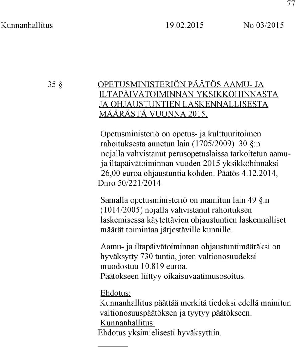 26,00 euroa ohjaustuntia kohden. Päätös 4.12.2014, Dnro 50/221/2014.
