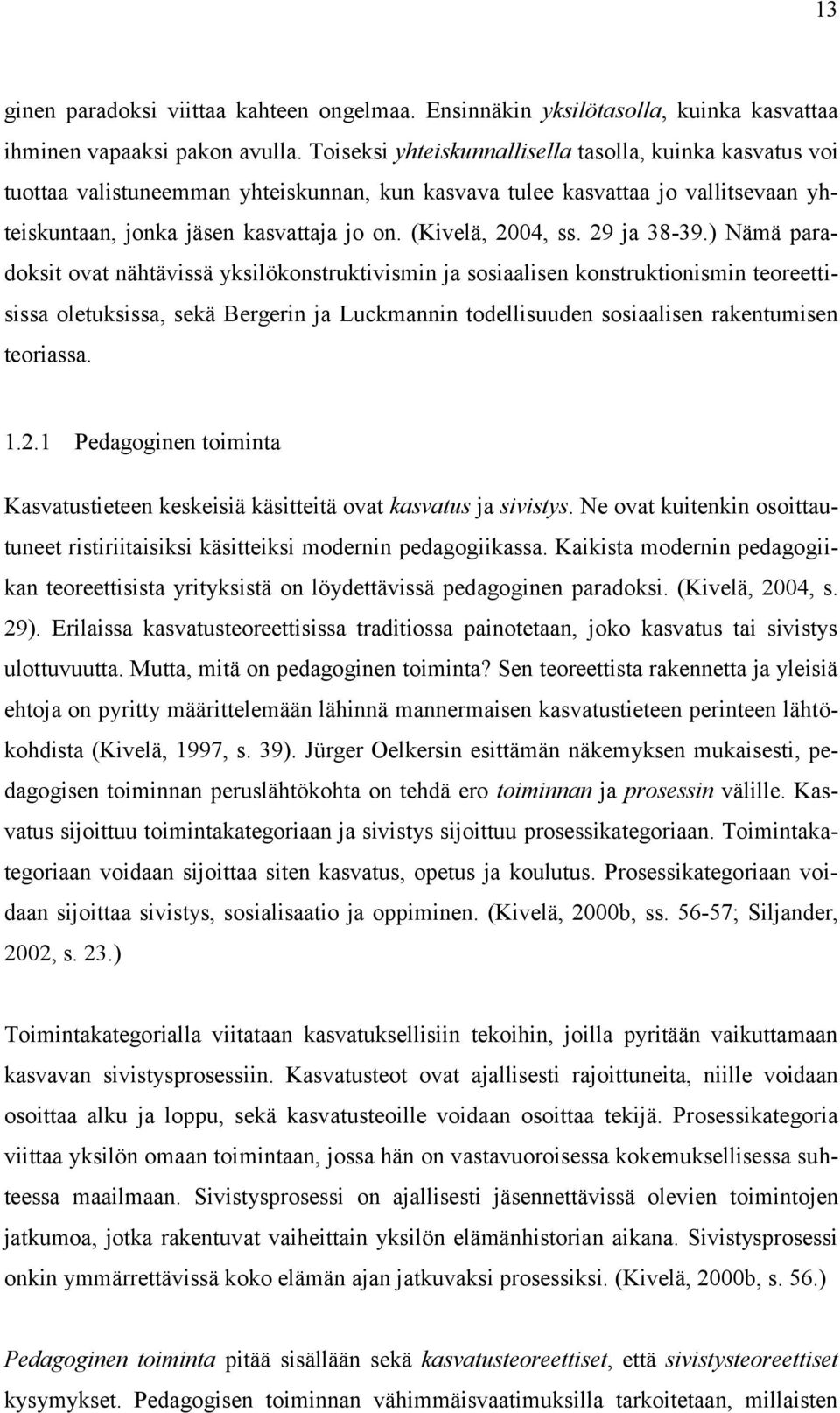 (Kivelä, 2004, ss. 29 ja 38-39.