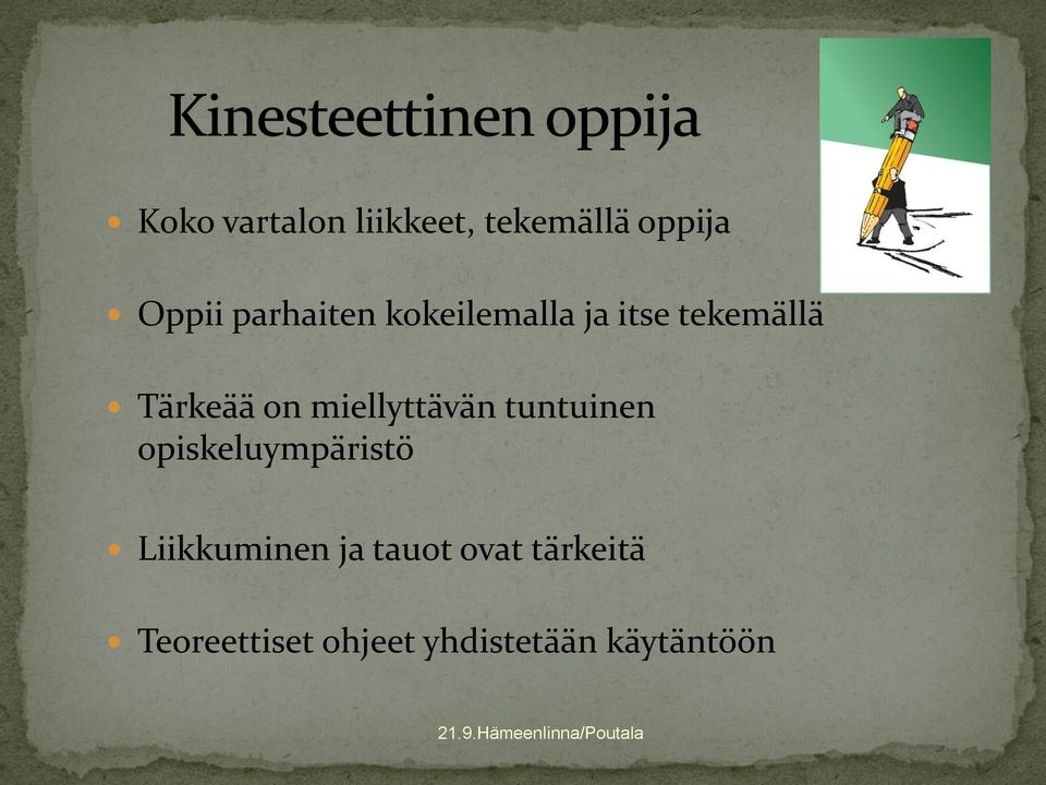 miellyttävän tuntuinen opiskeluympäristö Liikkuminen