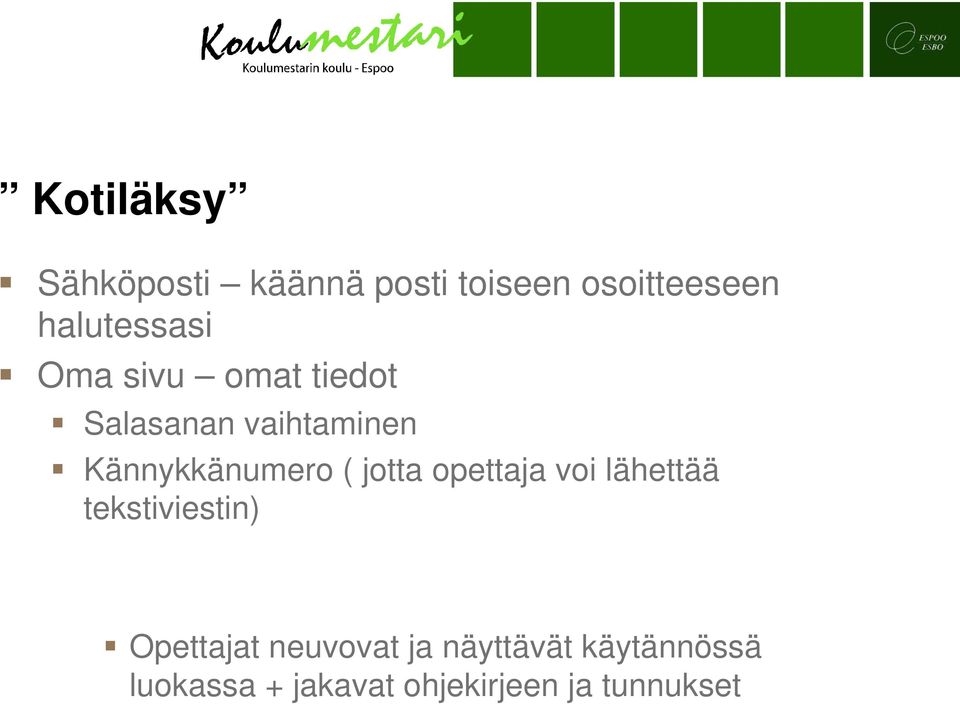 Kännykkänumero ( jotta opettaja voi lähettää tekstiviestin)