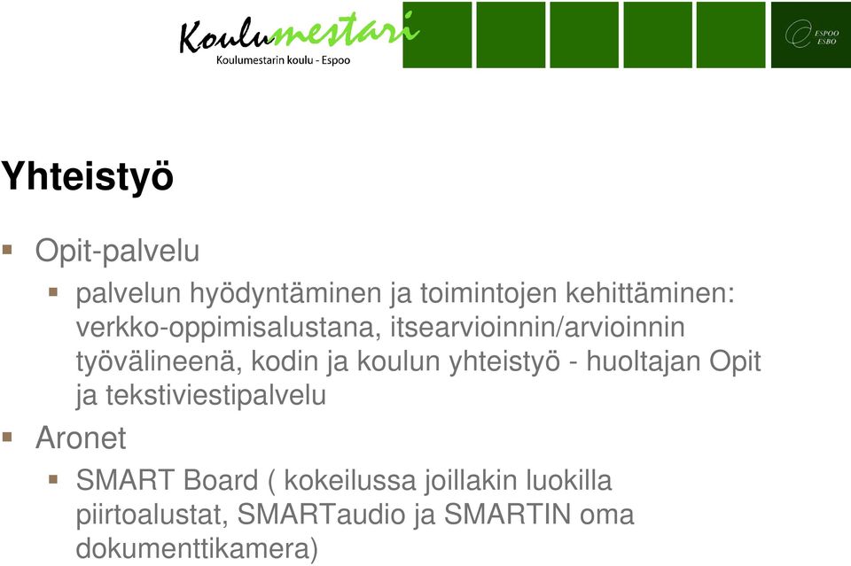 koulun yhteistyö - huoltajan Opit ja tekstiviestipalvelu Aronet SMART Board (