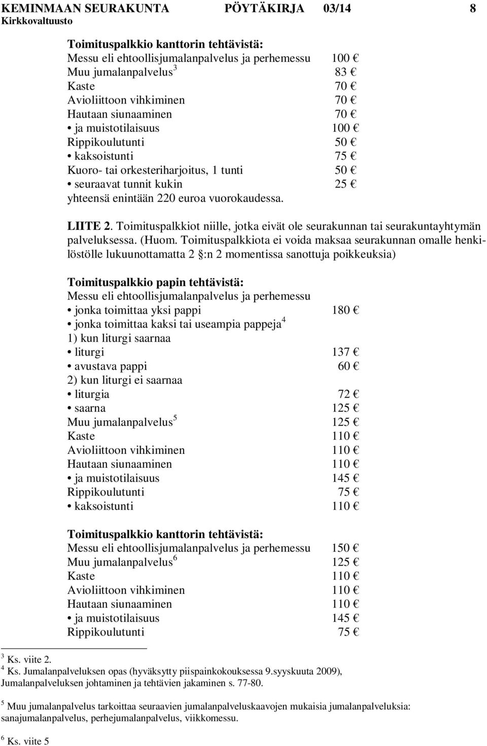 Toimituspalkkiot niille, jotka eivät ole seurakunnan tai seurakuntayhtymän palveluksessa. (Huom.