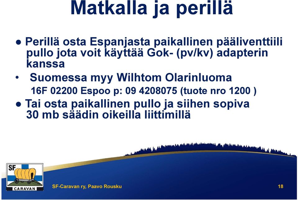 Olarinluoma 16F 02200 Espoo p: 09 4208075 (tuote nro 1200 ) Tai osta