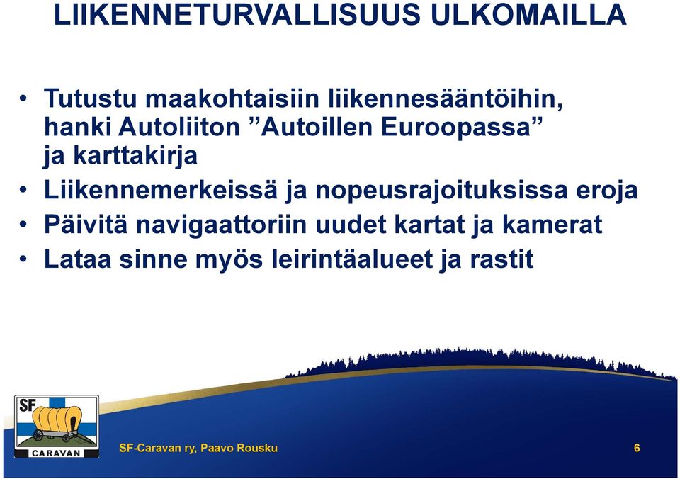 Liikennemerkeissä ja nopeusrajoituksissa eroja Päivitä navigaattoriin