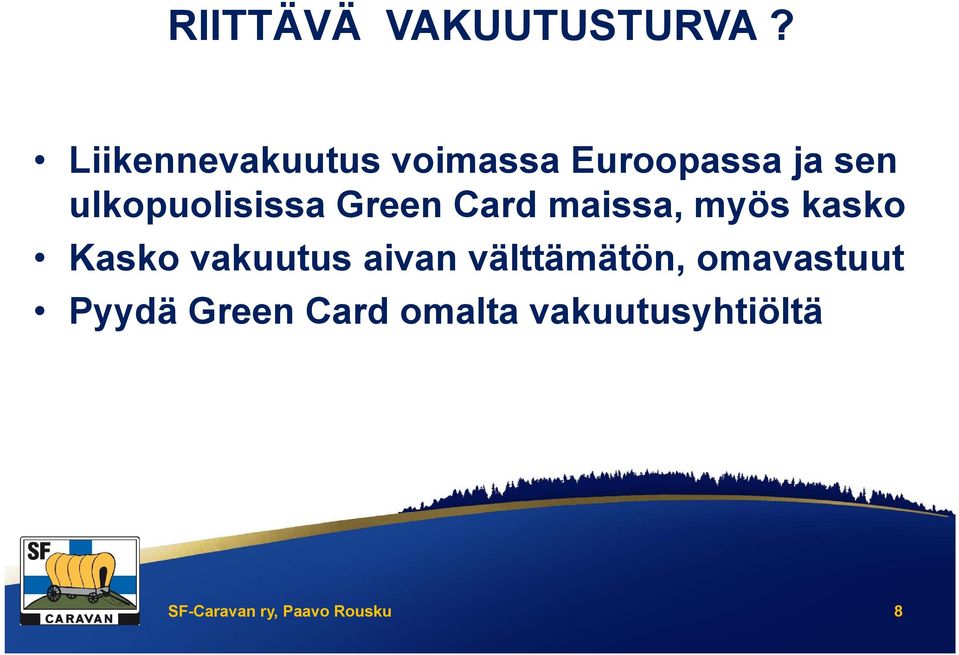 ulkopuolisissa Green Card maissa, myös kasko Kasko