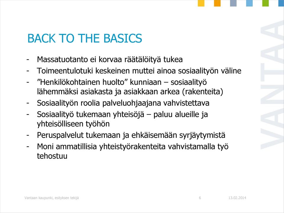 palveluohjaajana vahvistettava - Sosiaalityö tukemaan yhteisöjä paluu alueille ja yhteisölliseen työhön - Peruspalvelut