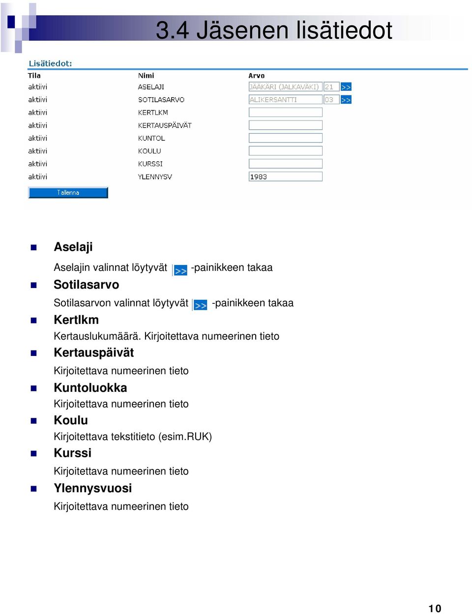 Kirjoitettava numeerinen tieto Kertauspäivät Kirjoitettava numeerinen tieto Kuntoluokka Kirjoitettava