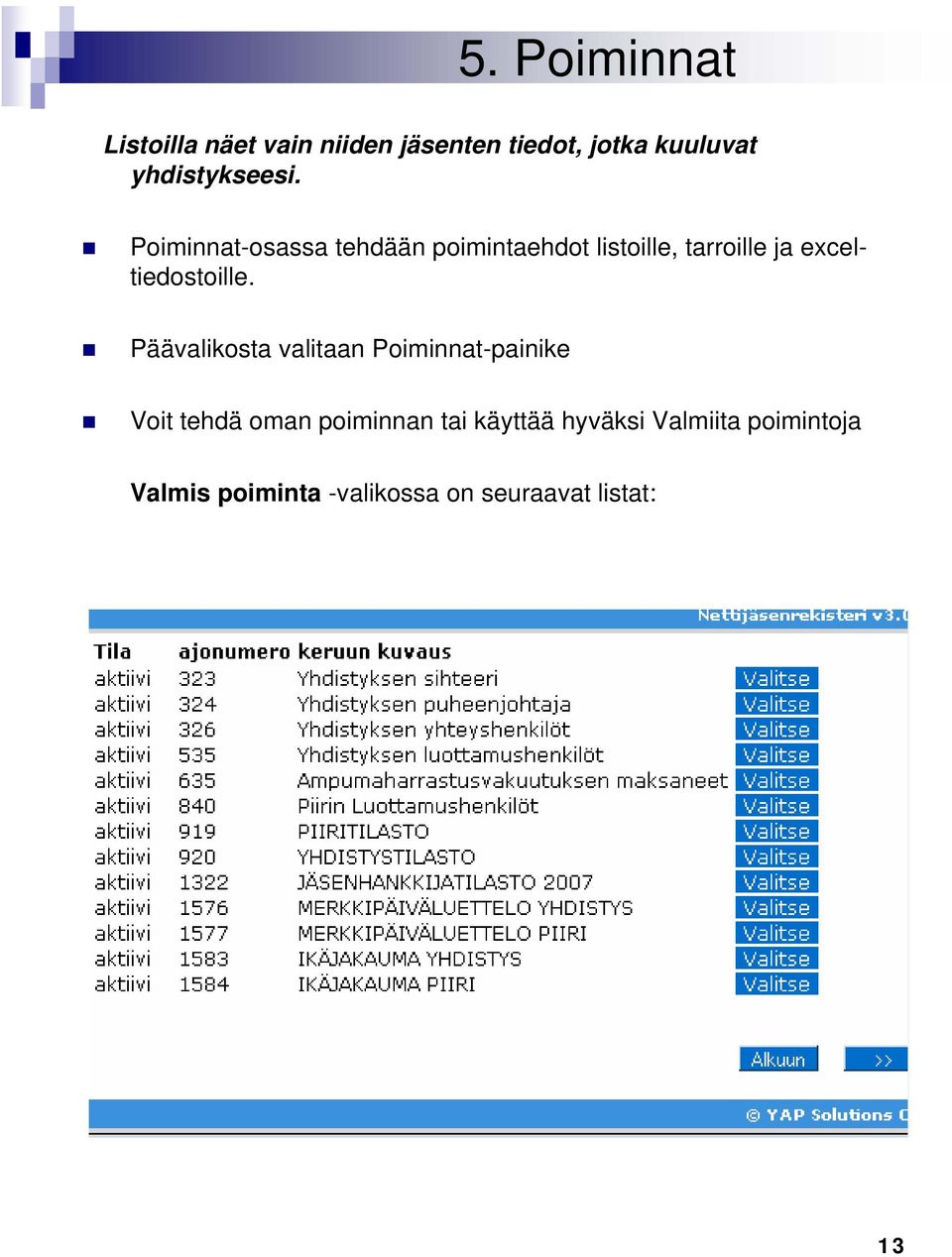 Poiminnat-osassa tehdään poimintaehdot listoille, tarroille ja exceltiedostoille.