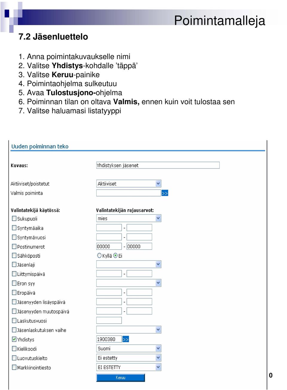 Poimintaohjelma sulkeutuu 5. Avaa Tulostusjono-ohjelma 6.