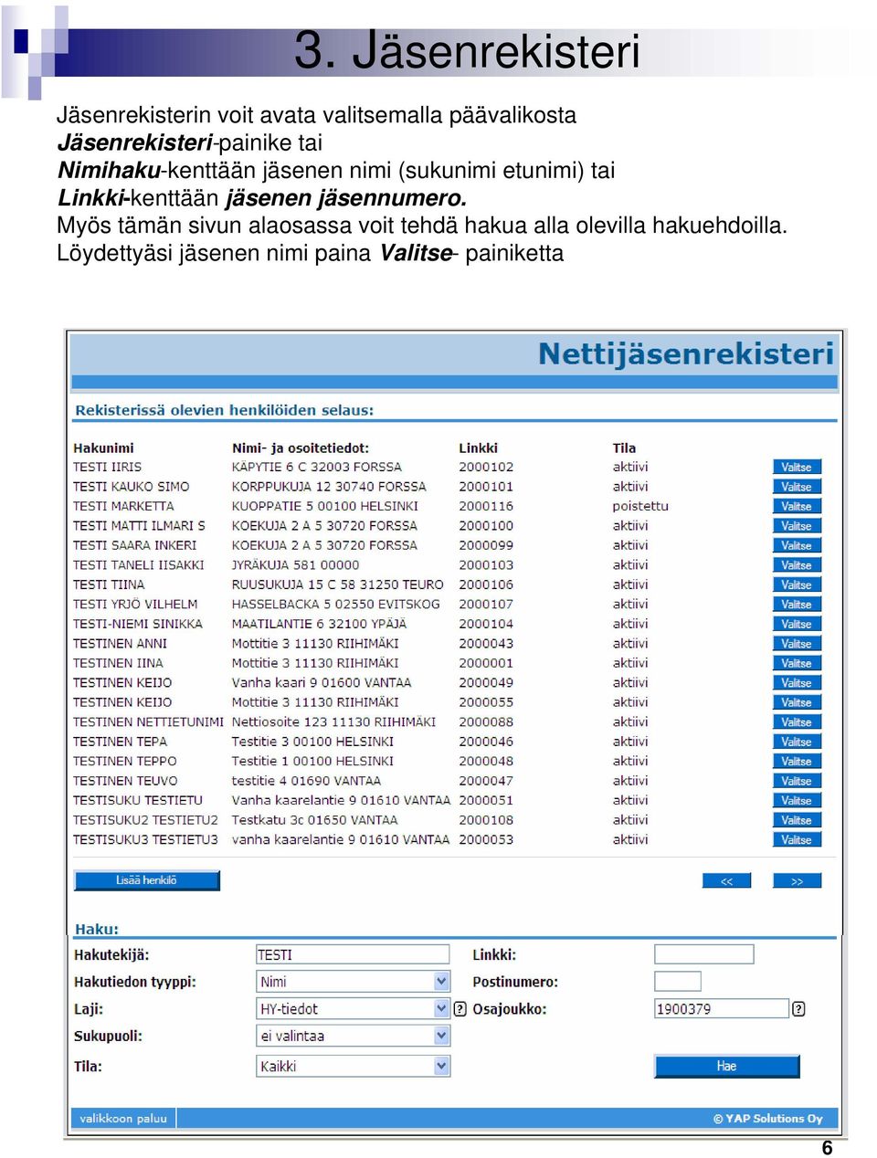 tai Linkki-kenttään jäsenen jäsennumero.