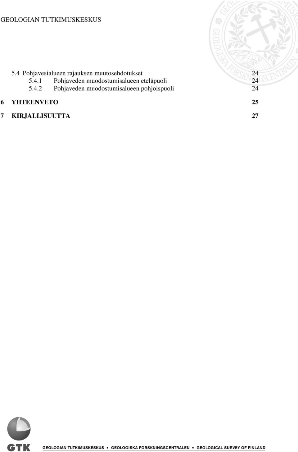 4.2 Pohjaveden muodostumisalueen pohjoispuoli 24 6