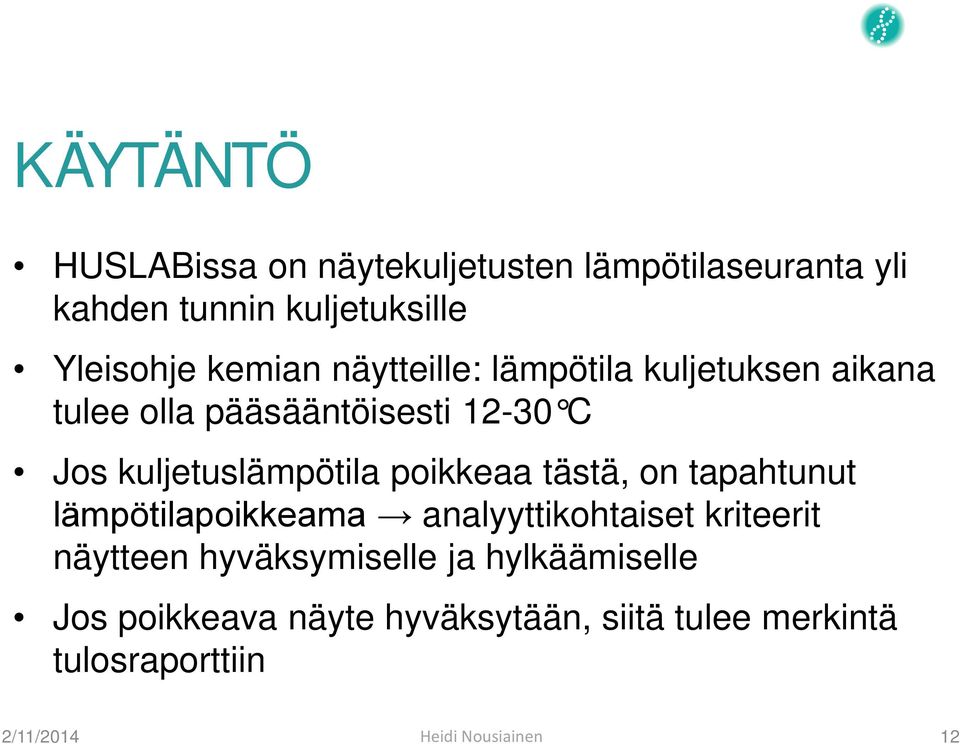 kuljetuslämpötila poikkeaa tästä, on tapahtunut lämpötilapoikkeama analyyttikohtaiset kriteerit