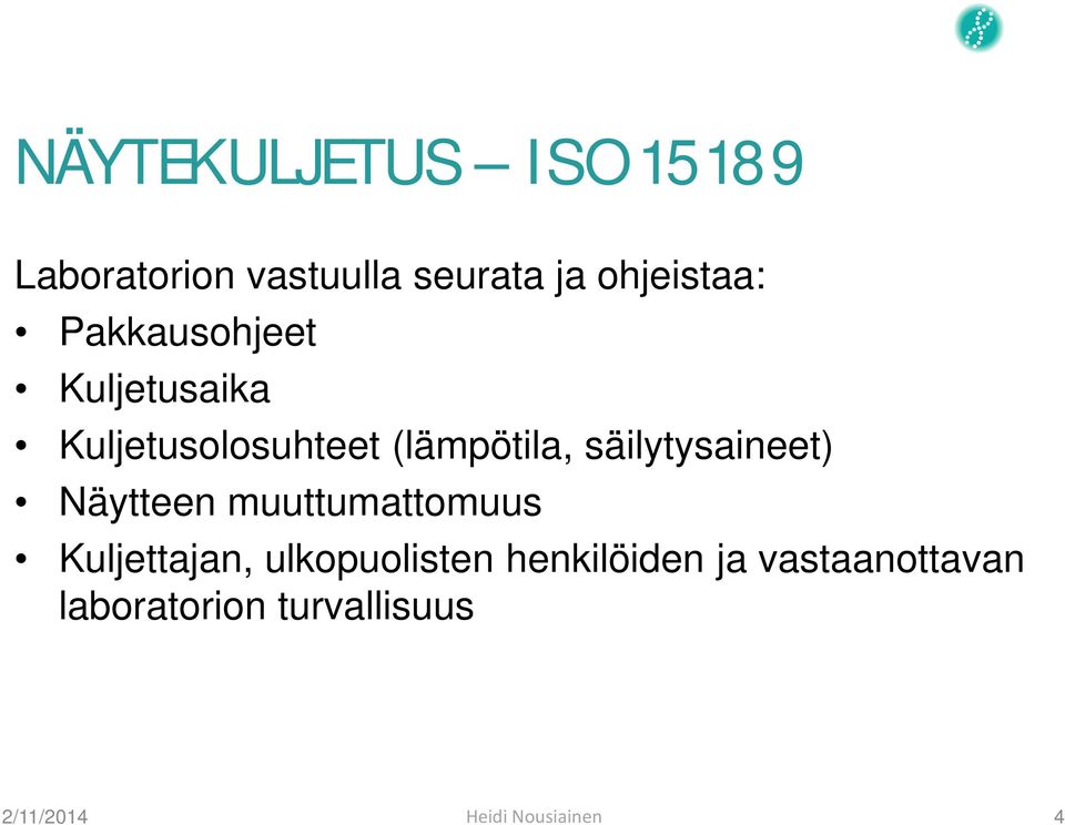 (lämpötila, säilytysaineet) Näytteen muuttumattomuus