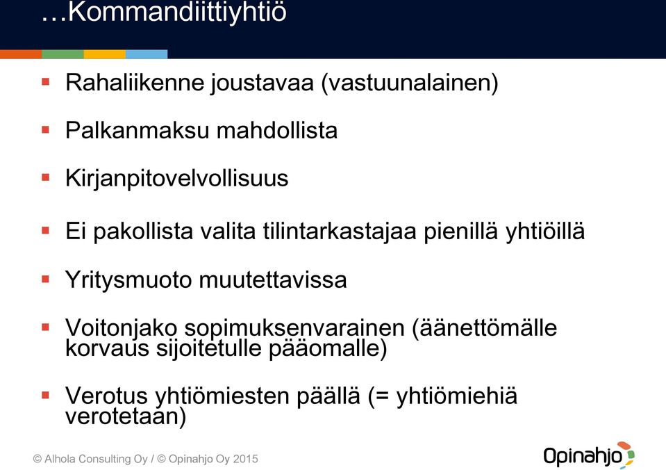 pienillä yhtiöillä Yritysmuoto muutettavissa Voitonjako sopimuksenvarainen