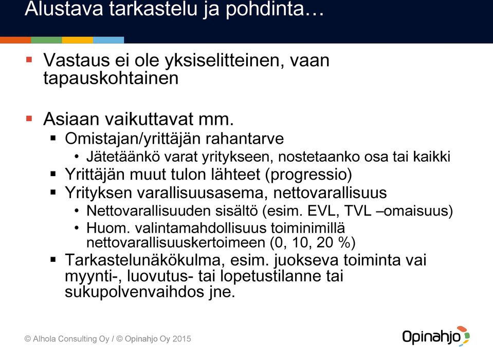 Yrityksen varallisuusasema, nettovarallisuus Nettovarallisuuden sisältö (esim. EVL, TVL omaisuus) Huom.