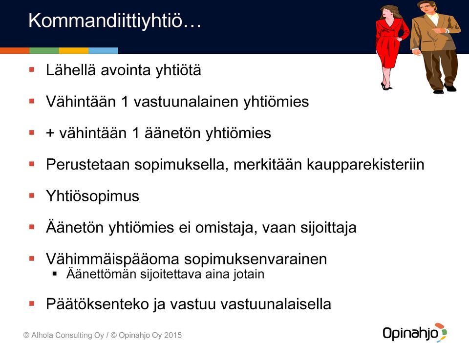 Yhtiösopimus Äänetön yhtiömies ei omistaja, vaan sijoittaja Vähimmäispääoma