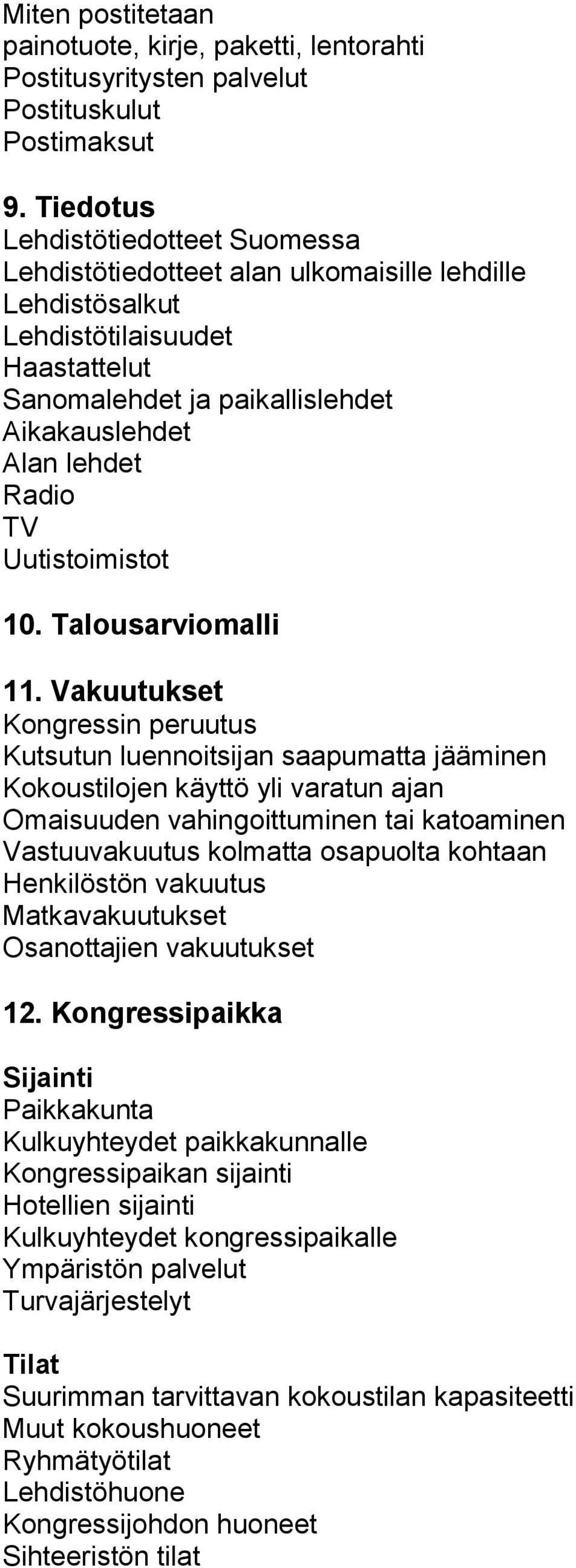 Uutistoimistot 10. Talousarviomalli 11.