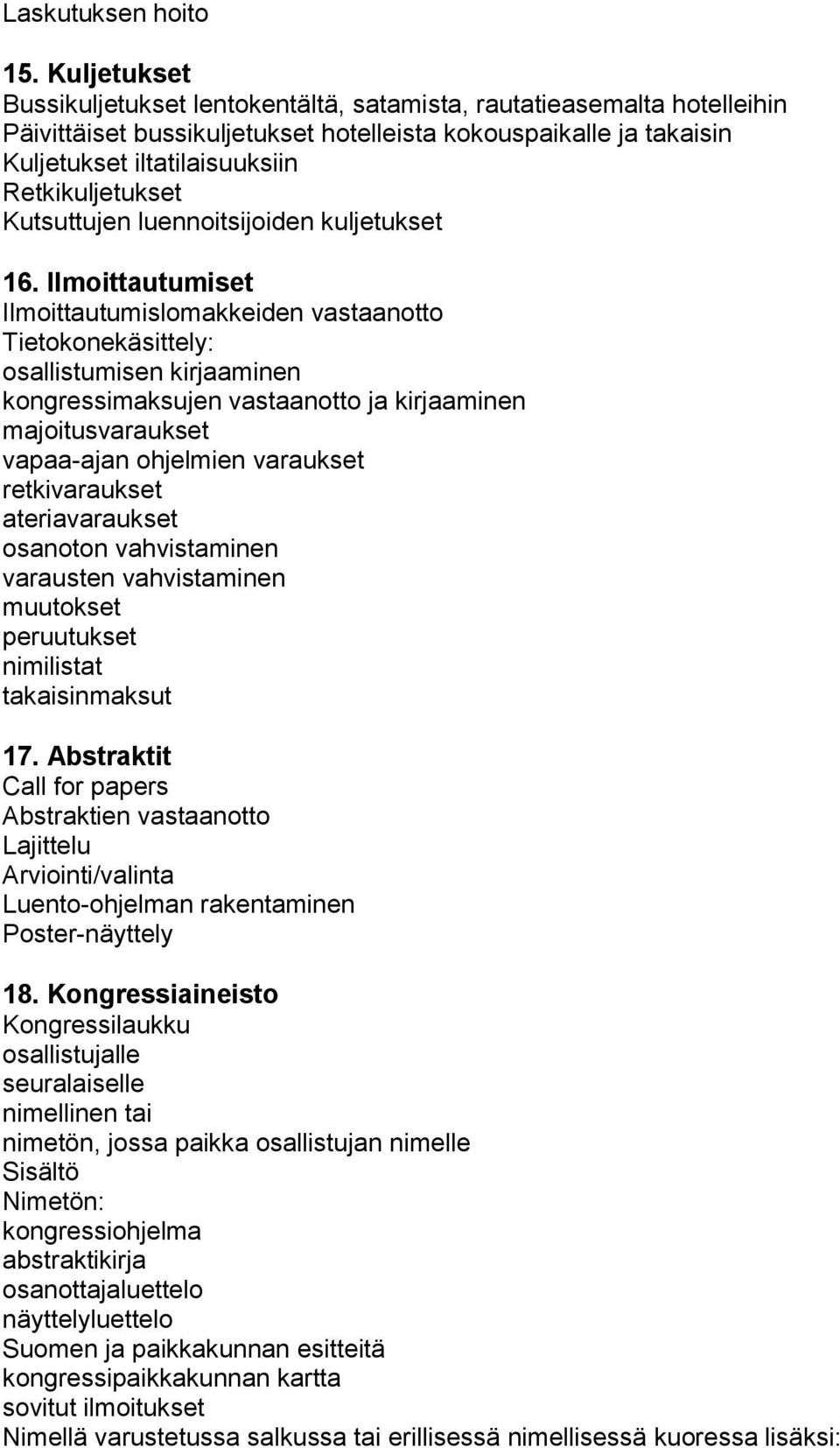 Kutsuttujen luennoitsijoiden kuljetukset 16.