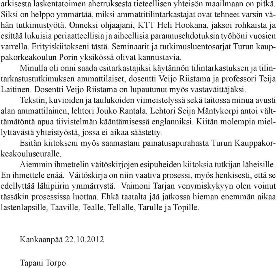 Seminaarit ja tutkimusluentosarjat Turun kauppakorkeakoulun Porin yksikössä olivat kannustavia.