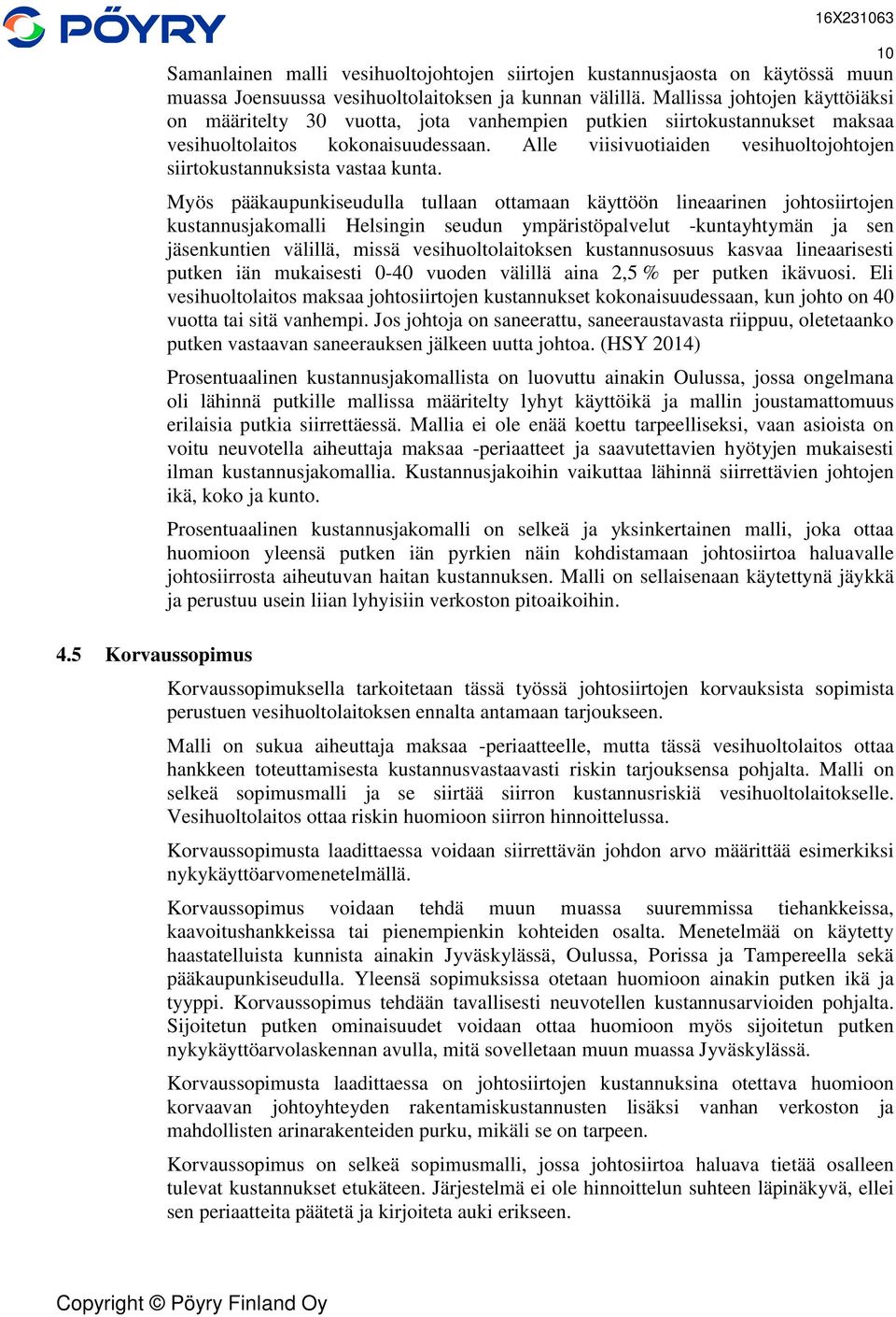 Alle viisivuotiaiden vesihuoltojohtojen siirtokustannuksista vastaa kunta.