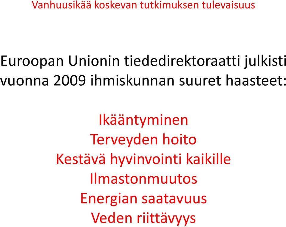 Ikääntyminen Terveyden hoito Kestävä hyvinvointi