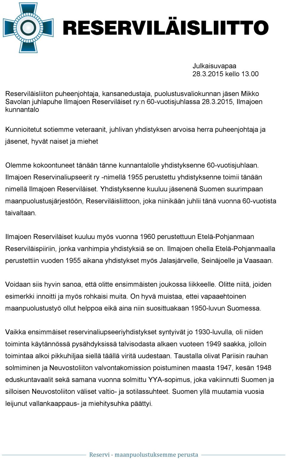 00 Reserviläisliiton puheenjohtaja, kansanedustaja, puolustusvaliokunnan jäsen Mikko Savolan juhlapuhe Ilmajoen Reserviläiset ry:n 60-vuotisjuhlassa 28.3.