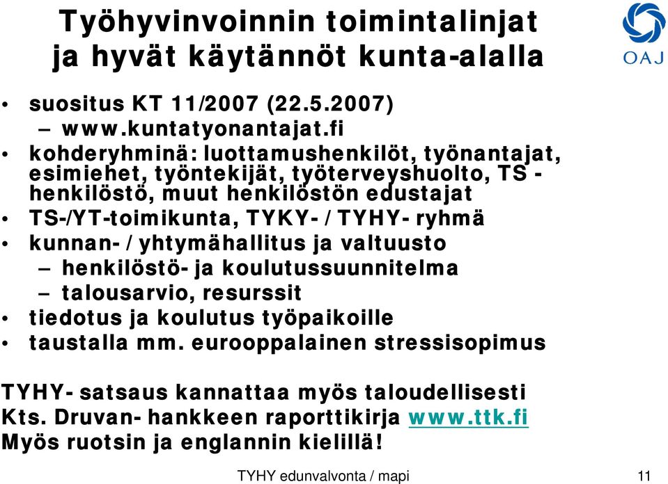 TYKY- / TYHY- ryhmä kunnan- / yhtymähallitus ja valtuusto henkilöstö- ja koulutussuunnitelma talousarvio, resurssit tiedotus ja koulutus työpaikoille