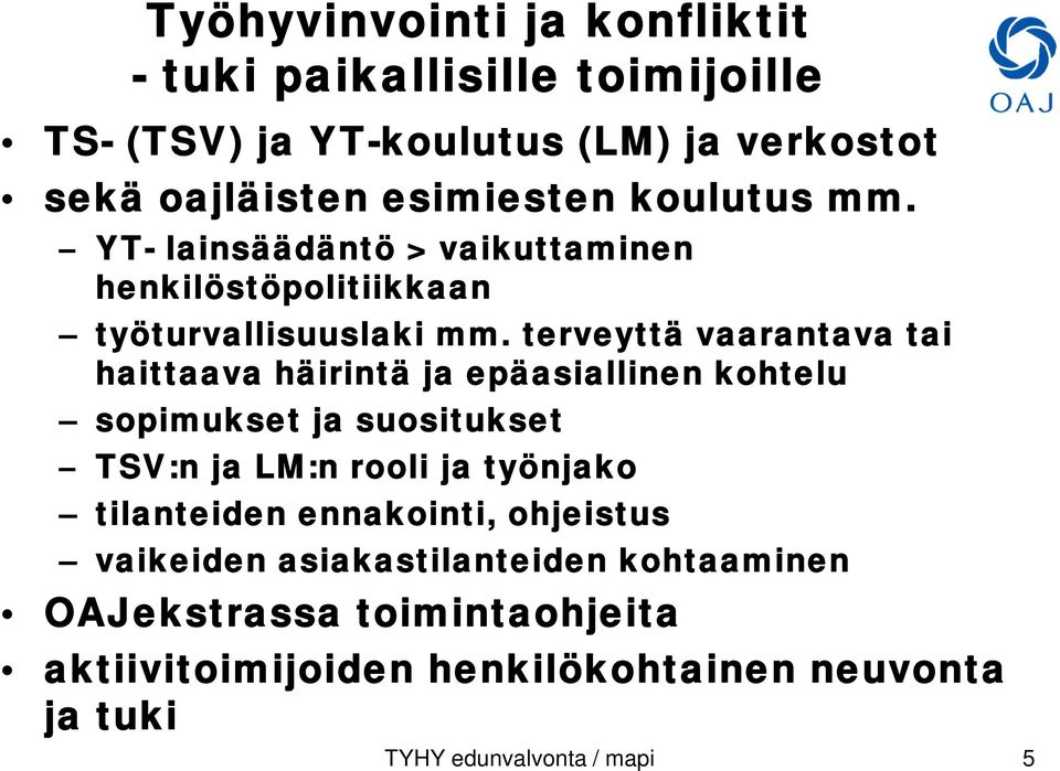 terveyttä vaarantava tai haittaava häirintä ja epäasiallinen kohtelu sopimukset ja suositukset TSV:n ja LM:n rooli ja työnjako