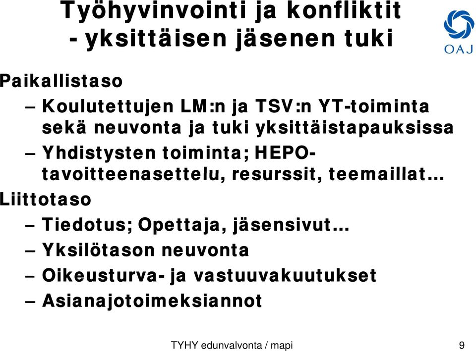 HEPO- tavoitteenasettelu, resurssit, teemaillat Liittotaso Tiedotus; Opettaja, jäsensivut