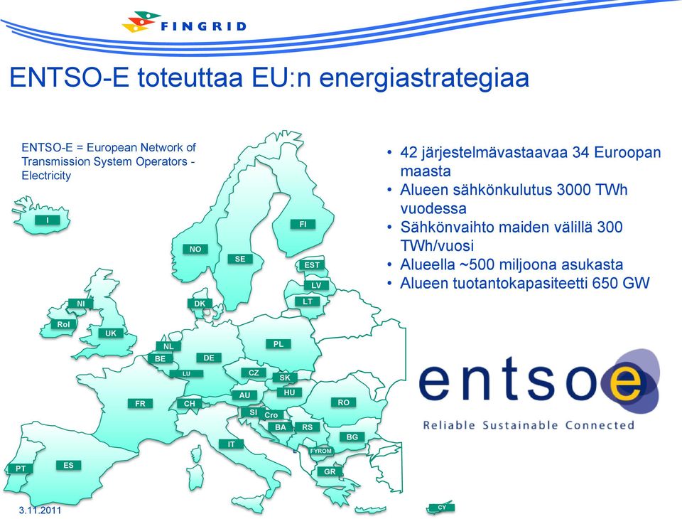 vuodessa Sähkönvaihto maiden välillä 300 TWh/vuosi Alueella ~500 miljoona asukasta Alueen