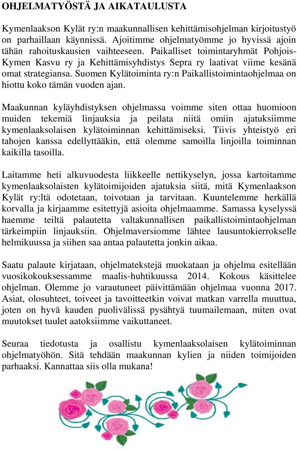 Suomen Kylätoiminta ry:n Paikallistoimintaohjelmaa on hiottu koko tämän vuoden ajan.