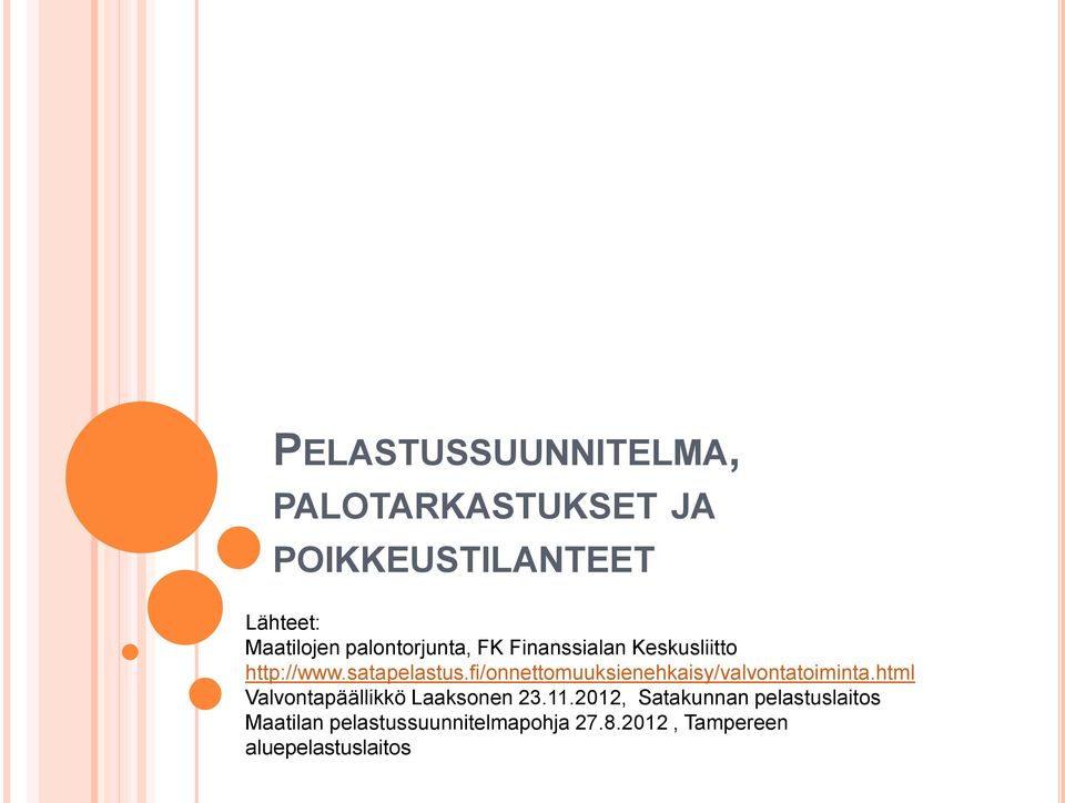 fi/onnettomuuksienehkaisy/valvontatoiminta.html Valvontapäällikkö Laaksonen 23.11.