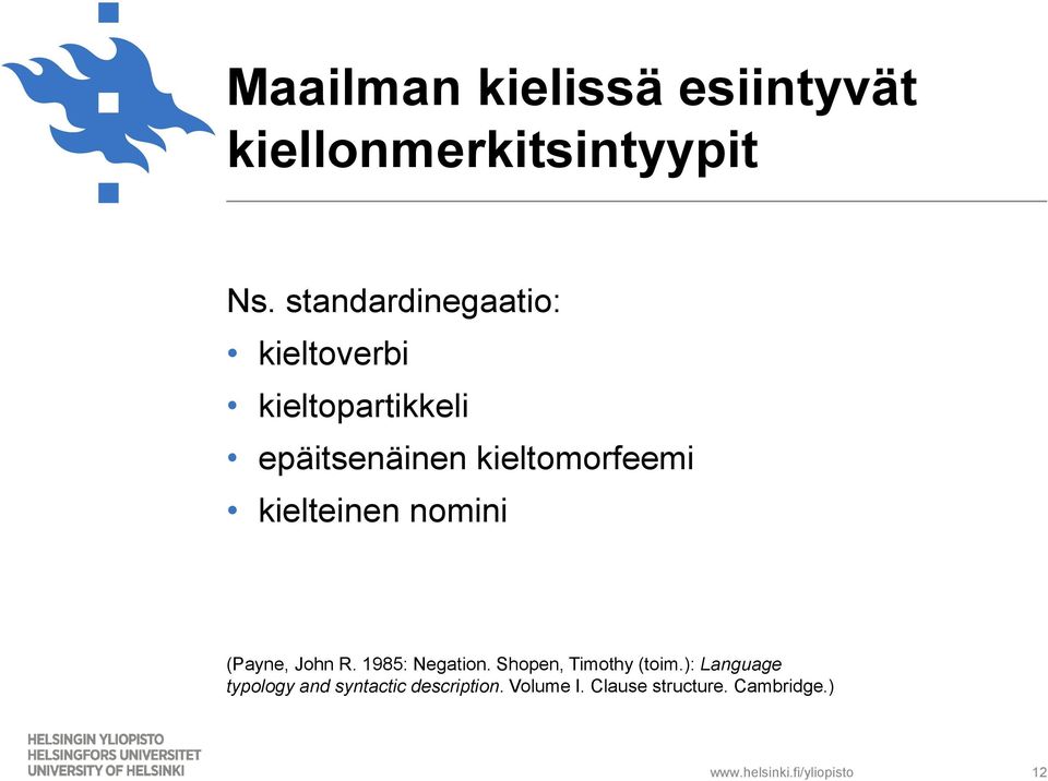 kieltomorfeemi kielteinen nomini (Payne, John R. 1985: Negation.