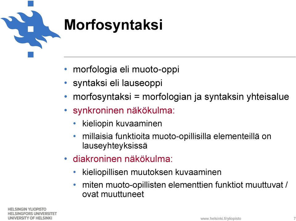 muoto-opillisilla elementeillä on lauseyhteyksissä diakroninen näkökulma: kieliopillisen