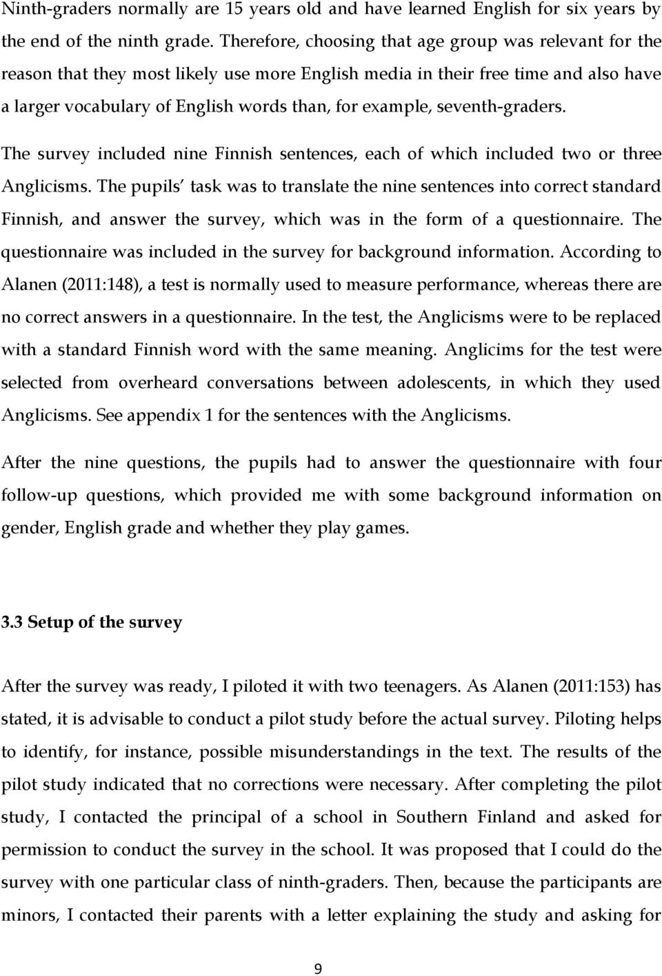 seventh-graders. The survey included nine Finnish sentences, each of which included two or three Anglicisms.