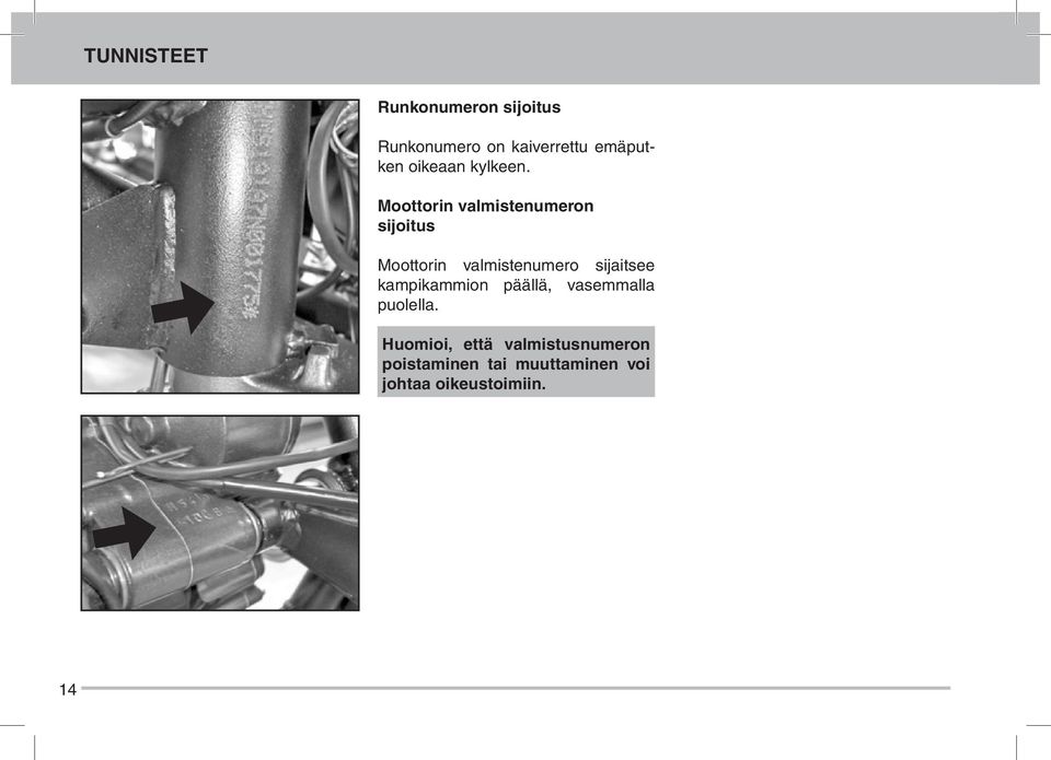 Moottorin valmistenumeron sijoitus Moottorin valmistenumero sijaitsee