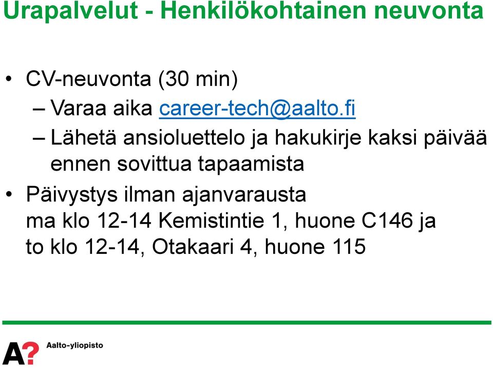 fi Lähetä ansioluettelo ja hakukirje kaksi päivää ennen sovittua