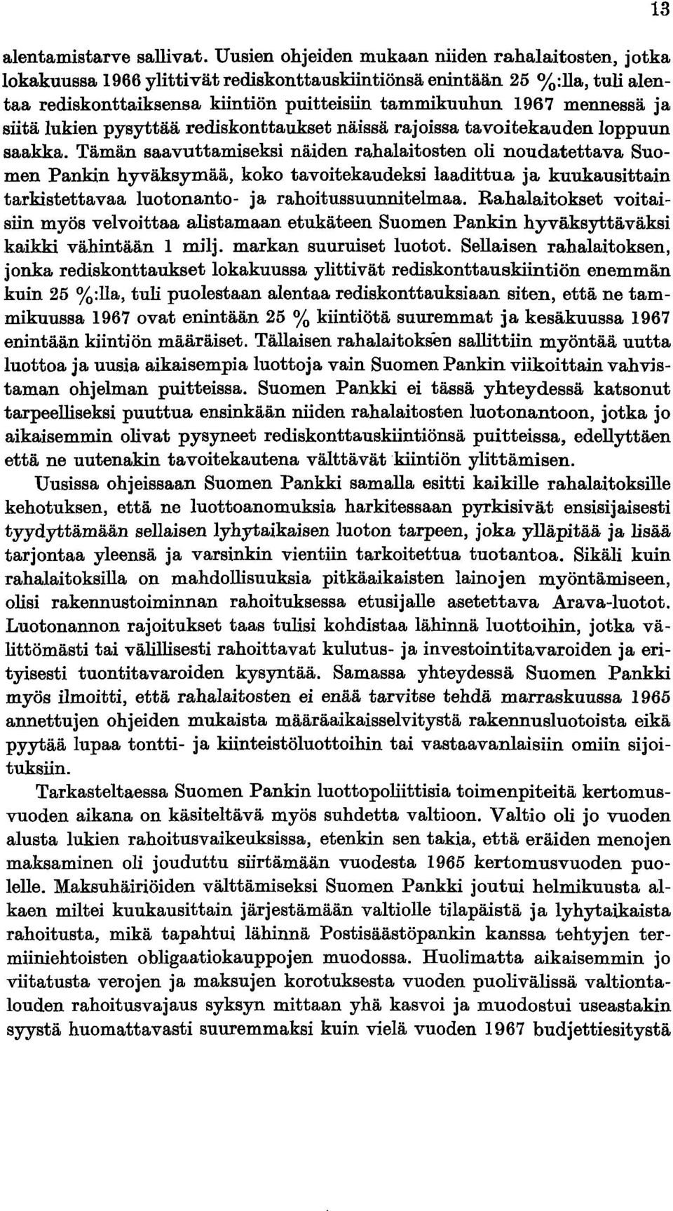 ja siitä lukien pysyttää rediskonttaukset näissä rajoissa tavoitekauden loppuun saakka.