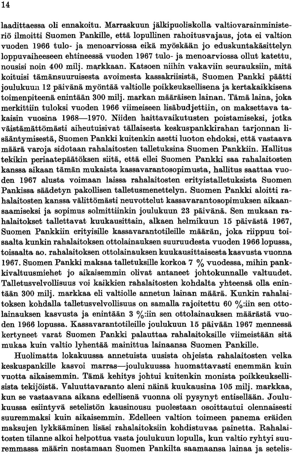 loppuvaiheeseen ehtineessä vuoden 1967 tulo- ja menoarviossa ollut katettu, nousisi noin 400 milj. m~rkkaan.