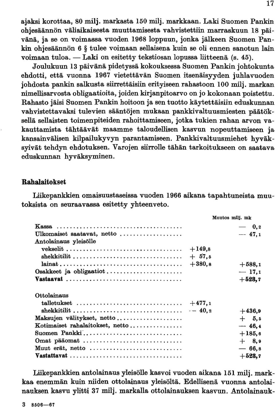 sellaisena kuin se oli ennen sanotun lain voimaan tuloa. - Laki on esitetty tekstiosan lopussa liitteenä (s. 45).
