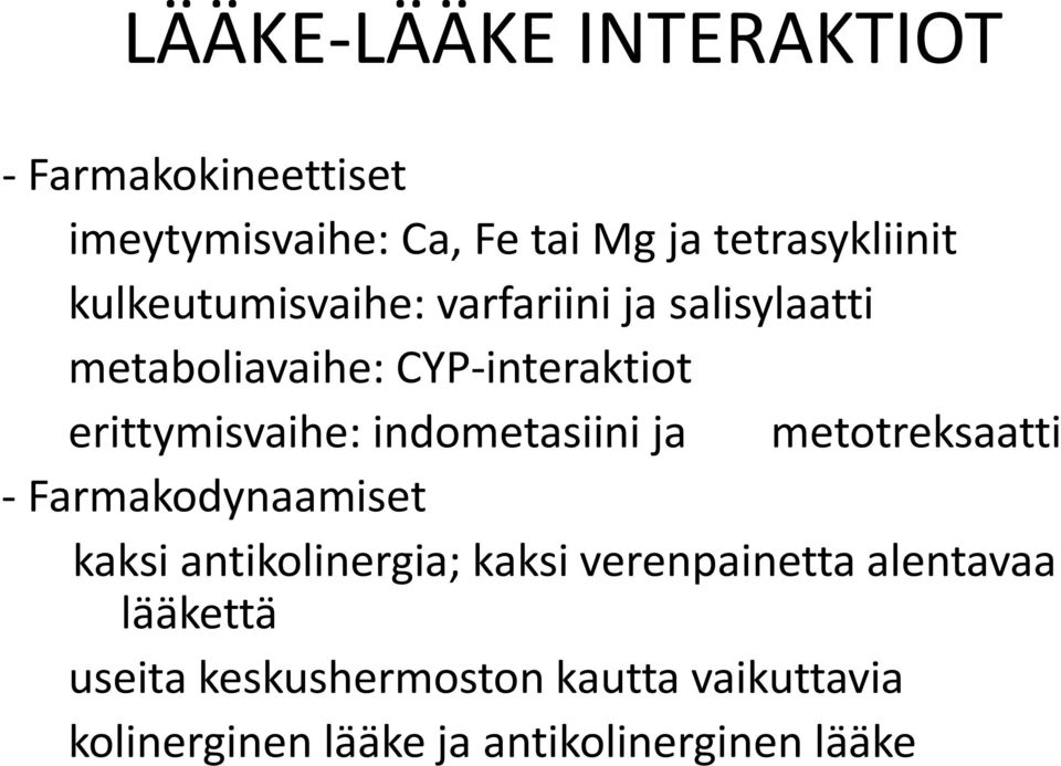 indometasiini ja metotreksaatti Farmakodynaamiset kaksi antikolinergia; kaksi verenpainetta