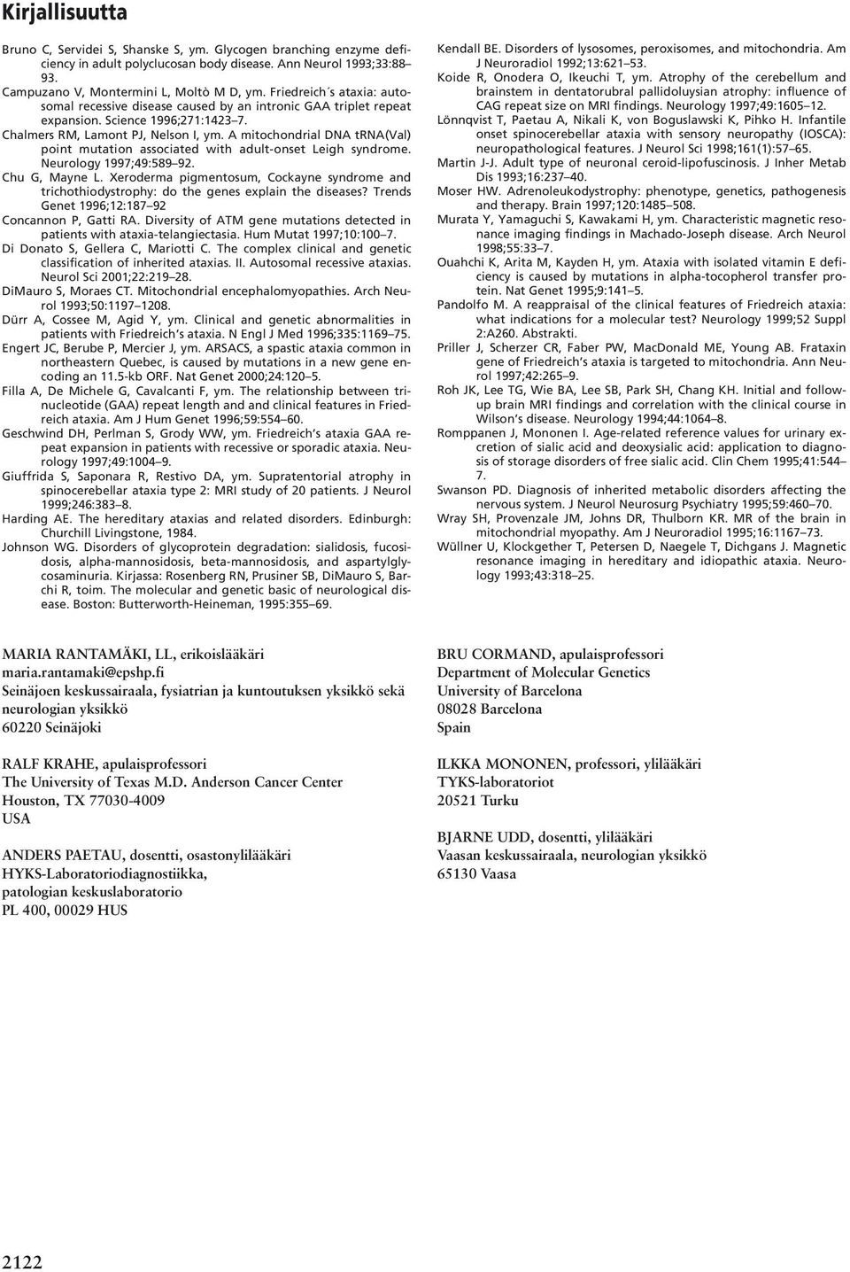 A mitochondrial DNA trna(val) point mutation associated with adult-onset Leigh syndrome. Neurology 1997;49:589 92. Chu G, Mayne L.