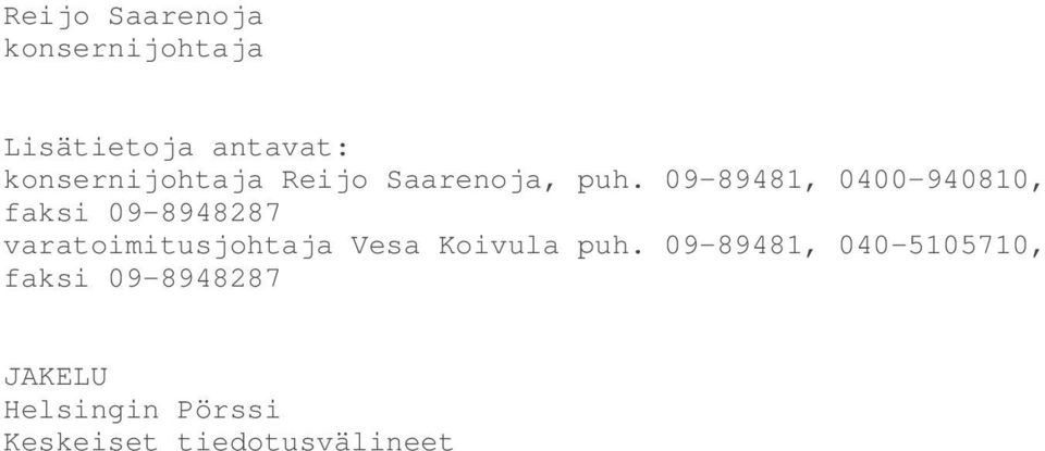 09-89481, 0400-940810, faksi 09-8948287 varatoimitusjohtaja Vesa