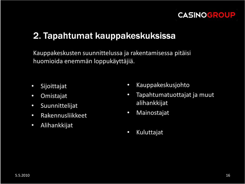 Sijoittajat Omistajat Suunnittelijat Rakennusliikkeet Alihankkijat