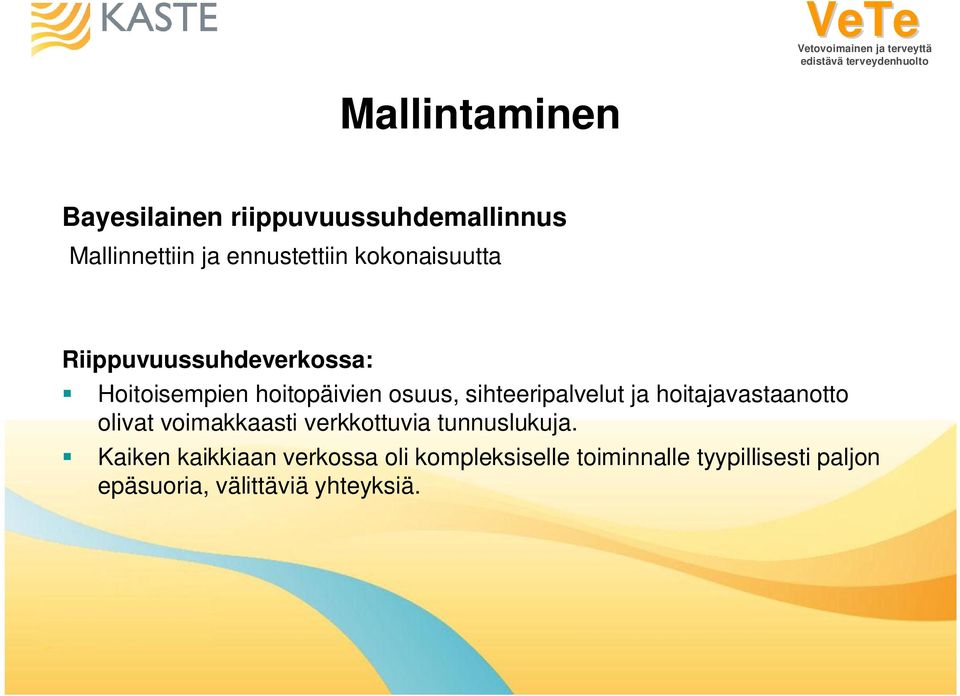 sihteeripalvelut ja hoitajavastaanotto olivat voimakkaasti verkkottuvia tunnuslukuja.