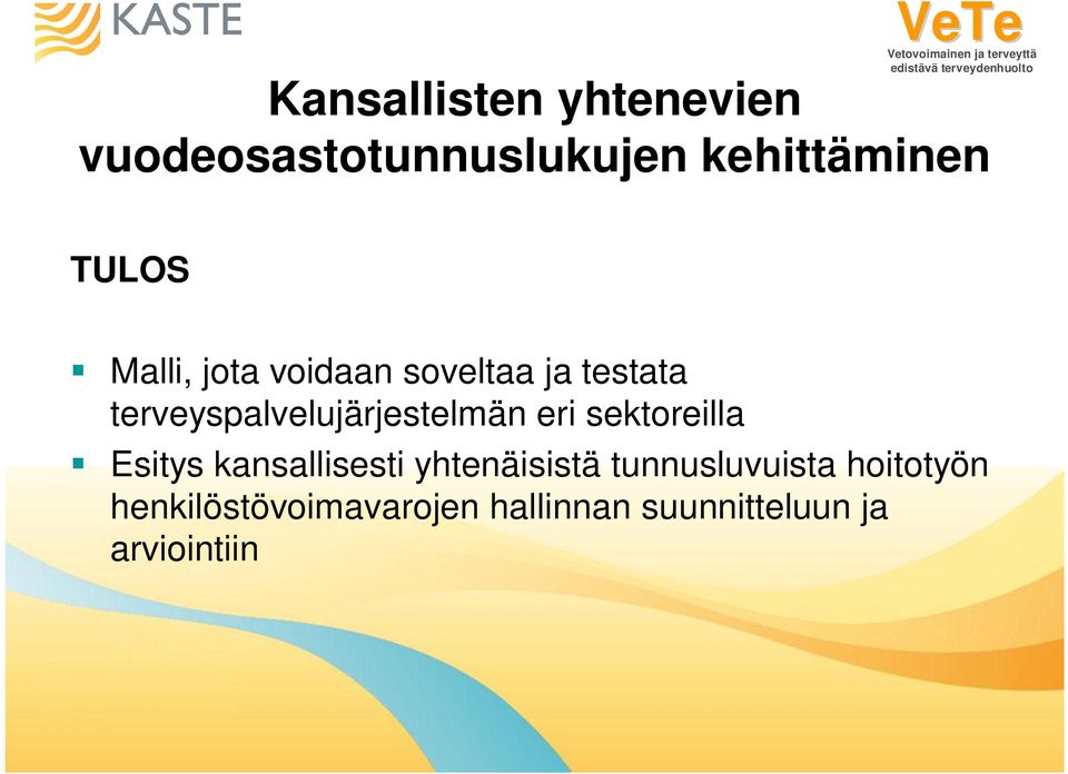 eri sektoreilla Esitys kansallisesti yhtenäisistä tunnusluvuista