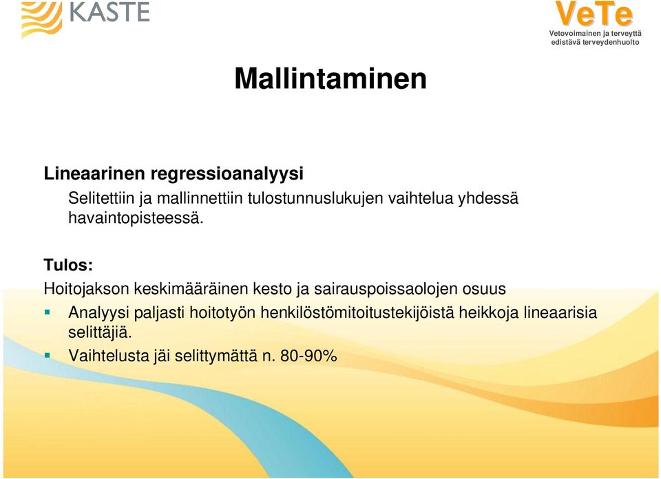 Tulos: Hoitojakson keskimääräinen kesto ja sairauspoissaolojen osuus Analyysi