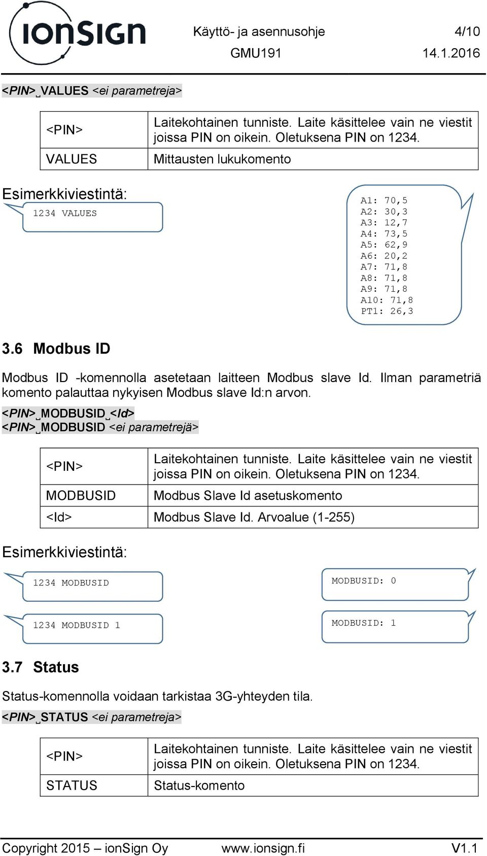 Ilman parametriä komento palauttaa nykyisen Modbus slave Id:n arvon.