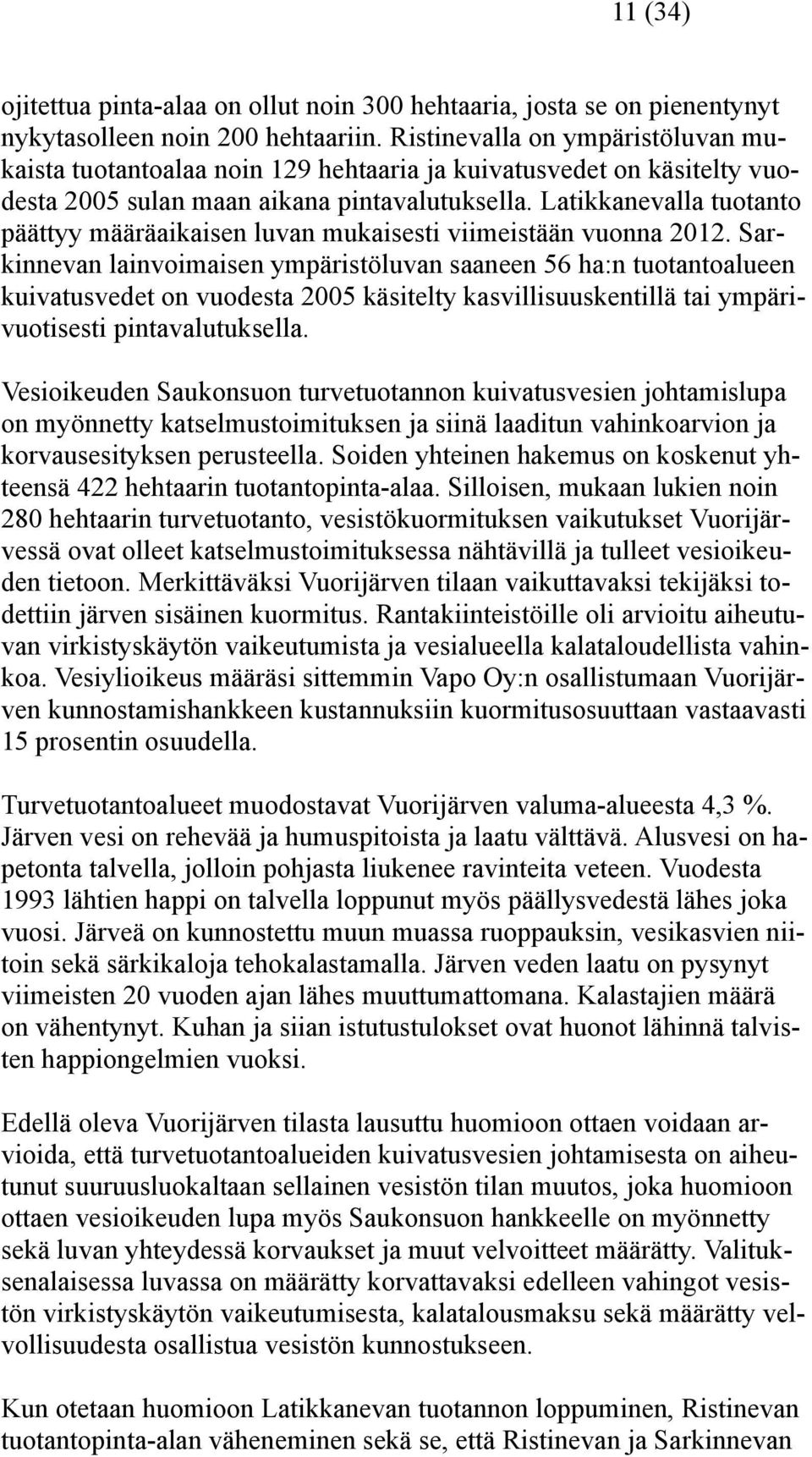 Latikkanevalla tuotanto päättyy määräaikaisen luvan mukaisesti viimeistään vuonna 2012.