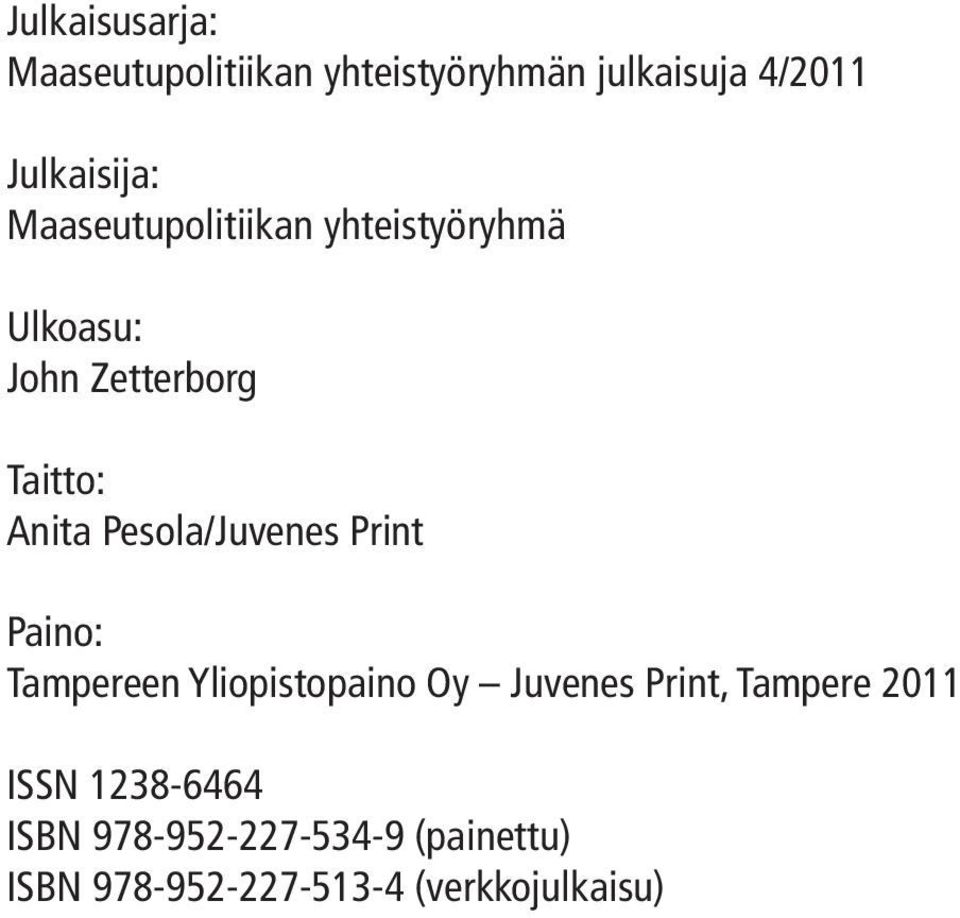 Pesola/Juvenes Print Paino: Tampereen Yliopistopaino Oy Juvenes Print, Tampere